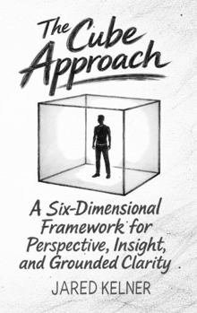 Paperback The Cube Approach: A Six-Dimensional Framework for Perspective, Insight, and Grounded Clarity Book