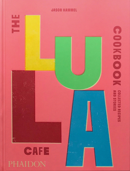 Hardcover The Lula Cafe Cookbook: Collected Recipes and Stories Book