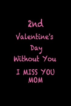 Paperback 2nd Valentine's Day Without You I Miss You MOM: Per Book