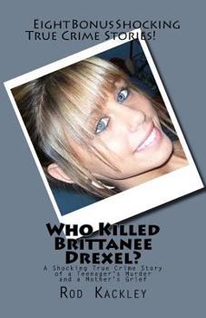 Paperback Who Killed Brittanee Drexel?: A Shocking True Crime Story of a Teenager's Murder and a Mother's Grief Book