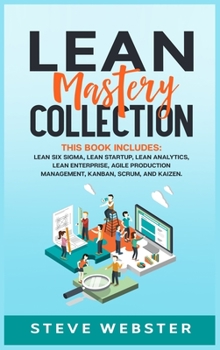 Hardcover Lean Mastery Collection: This book includes: Lean Six Sigma, Lean Startup, Lean Analytics, Lean Enterprise, Agile Project Management, Kanban, S Book