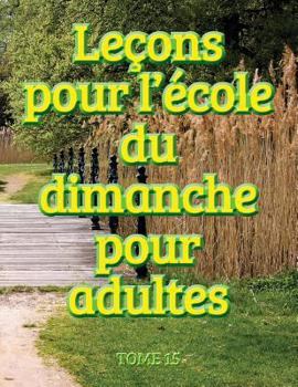 Paperback Leçons d'école du dimanche des adultes - Volume 15 [French] Book