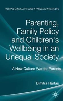 Hardcover Parenting, Family Policy and Children's Well-Being in an Unequal Society: A New Culture War for Parents Book