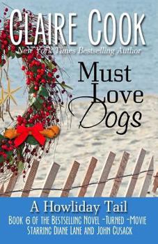 Paperback Must Love Dogs: A Howliday Tail Book