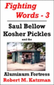 Paperback Saul Bellow, Kosher Pickles and the Aluminum Fortress Book