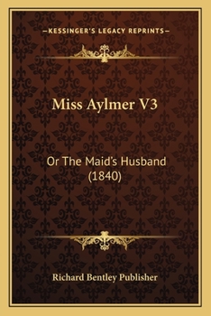Paperback Miss Aylmer V3: Or The Maid's Husband (1840) Book