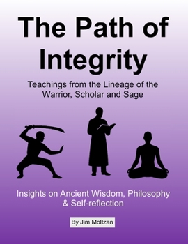 Paperback The Path of Integrity: Teachings from the Lineage of the Warrior, Scholar and Sage Book