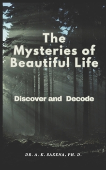 The Mysteries of Beautiful Life: Discover and Decode