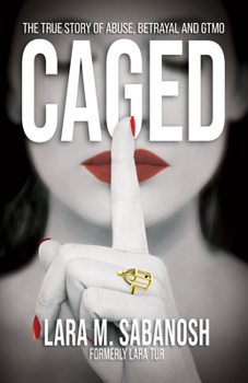 Caged: A True Story of Abuse, Betrayal, and Gtmo