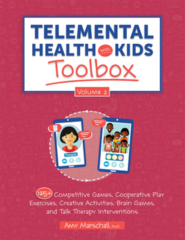 Paperback Telemental Health with Kids Toolbox, Volume 2: 125+ Competitive Games, Cooperative Play Exercises, Creative Activities, Brain Games, and Talk Therapy Book