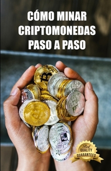 Paperback Cómo minar criptomonedas paso a paso: Consejos, Trucos y Tutoriales para Minar Ethereum, Bitcoin, Litecoin, Zcash y otras Criptomonedas [Spanish] Book