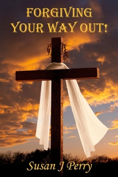 Paperback Forgiving Your Way Out: 60 Day Devotional Book