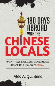 Paperback 180 Days Abroad with the Chinese Locals: What Textbooks and Classrooms Don't Tell Us About China Book