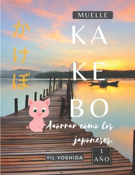Kakebo. Ahorrar como los japoneses: 1 año.MUELLE. (Kakebo Modelos.) (Spanish Edition)
