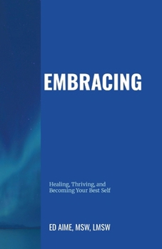 Paperback Embracing: Healing, Thriving, and Becoming Your Best Self Book