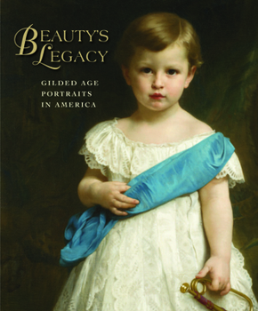 Hardcover Beauty's Legacy: Gilded Age Portraits in America Book