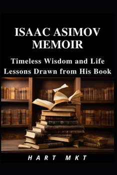 Isaac Asimov Memoir: Timeless Wisdom and Life Lessons Drawn from His Book