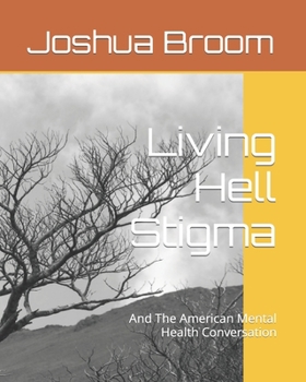 Paperback Living Hell Stigma: And The American Mental Health Conversation Book