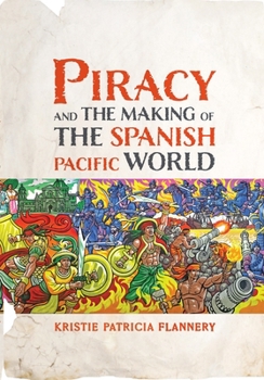 Hardcover Piracy and the Making of the Spanish Pacific World Book