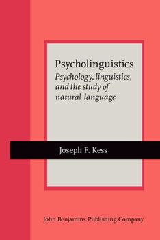 Psycholinguistics: Psychology, Linguistics, and the Study of Natural Language (Amsterdam Studies in the Theory and History of Linguistic Science. Series IV, Current Issues in Linguistic Theory, V. 86)