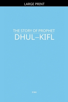 Paperback The Story of Prophet Dhul-Kifl [Large Print] Book