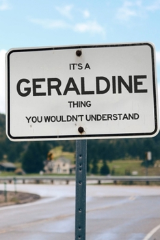 It's a Geraldine Thing You Wouldn't Understand: 6x9" Lined Notebook/Journal Funny Gift Idea For Nurses, CRN, Registered Nurses