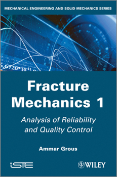 Hardcover Fracture Mechanics 1: Analysis of Reliability and Quality Control Book