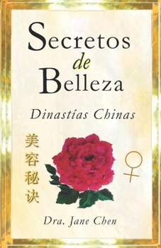 Paperback Secretos de Belleza de las Dinast?as Chinas: Dra. Jane Chen [Spanish] Book