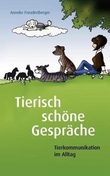 Paperback Tierisch schöne Gespräche: Tierkommunikation im Alltag [German] Book