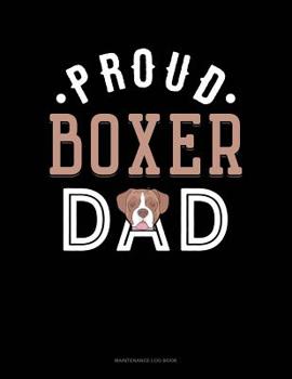 Paperback Proud Boxer Dad: Maintenance Log Book