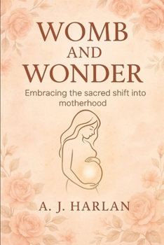 Paperback Womb and wonder: Embracing the sacred shift into motherhood Book