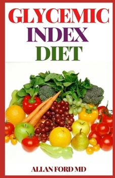 Paperback Glycemic Index Diet: The Ultimate Guide On Methods of Losing and Mаіntаіnіng Weight Sаfеlу Book
