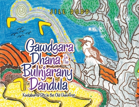 Paperback Gawdgara Dhana in the Bulnjarany Dandula: Kookaburra Sits in the Old Gum Tree Book