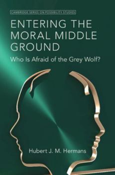 Hardcover Entering the Moral Middle Ground: Who Is Afraid of the Grey Wolf? Book