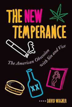 Paperback The New Temperance: The American Obsession with Sin and Vice Book