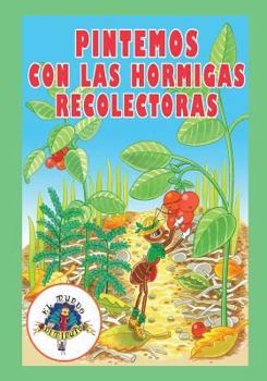 Paperback Pintemos con las Hormigas Recolectoras: Coleccion El Mundo Diminuto [Spanish] Book