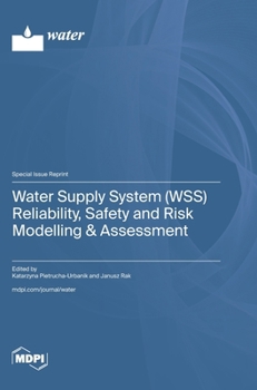 Water Supply System (WSS) Reliability, Safety and Risk Modelling & Assessment