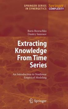 Paperback Extracting Knowledge from Time Series: An Introduction to Nonlinear Empirical Modeling Book