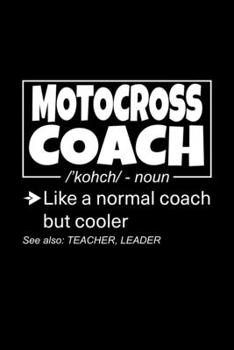 Motocross Coach: Lined Journal, 120 Pages, 6x9 Sizes, Funny Motocross Coach Definition Notebook Gift for Team Coaches