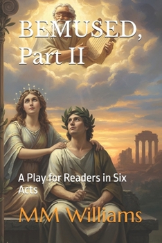 Paperback BEMUSED, Part II: A Play for Readers in Six Acts Book