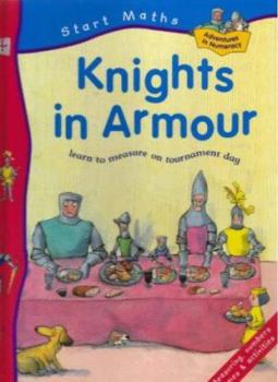 Paperback Knights in Armour: Learn to Measure on Tournament Day (Adventures in Numeracy Start Maths) (Start Maths) Book