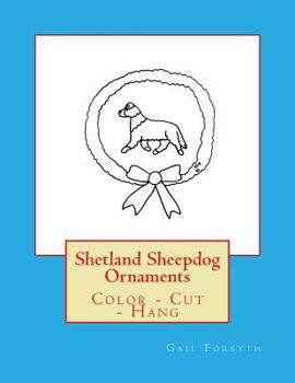 Paperback Shetland Sheepdog Ornaments: Color - Cut - Hang Book