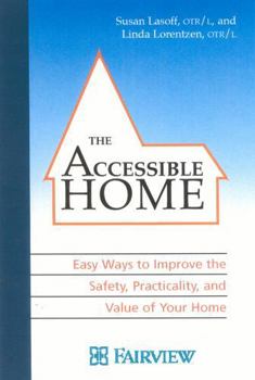 Paperback The Accessible Home: Easy Ways to Improve the Safety, Practicality, and Value of Your Home Book