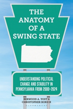 The Anatomy of a Swing State: Understanding Political Change and Stability in Pennsylvania from 2000–2024