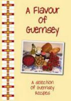 Paperback A Flavour of Guernsey: A Selection of Guernsey Recipes Book