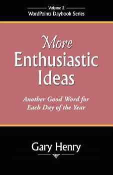 Paperback More Enthusiastic Ideas: Another Good Word for Each Day of the Year Book