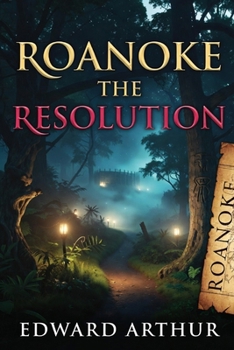 Paperback Roanoke: The Resolution: Archaeological & Forensic Investigations Book
