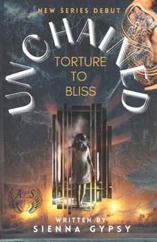 Paperback Unchained Torture To Bliss Book