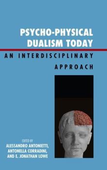 Hardcover Psycho-Physical Dualism Today: An Interdisciplinary Approach Book