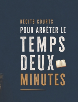 Paperback Récits Courts Pour Arrêter Le Temps Deux Minutes [French] Book